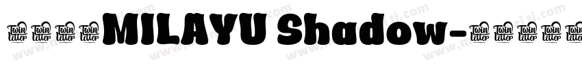 字体名称MILAYU Shadow字体转换
